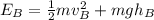 E_B = \frac{1}{2}mv_B^2 + mgh_B