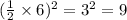 (\frac{1}{2}\times 6)^2=3^2=9