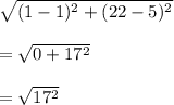 \sqrt{(1-1)^2+(22-5)^2}\\\\=\sqrt{0+17^2}\\\\=\sqrt{17^2}\\\\