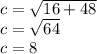 c= \sqrt{16+48} \\ c=\sqrt{64} \\ c=8