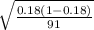 \sqrt{\frac{0.18(1-0.18)}{91} }