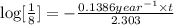 \log[\frac{1}{8}]=-\frac{0.1386 year^{-1}\times t}{2.303}