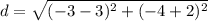 d=\sqrt{(-3-3)^{2}+(-4+2)^{2}}