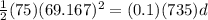\frac{1}{2}(75)(69.167)^2 = (0.1)(735)d