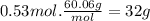 0.53mol.\frac{60.06g}{mol} =32g