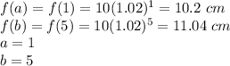 f(a)=f(1)=10(1.02)^1=10.2\ cm\\f(b)=f(5)=10(1.02)^5=11.04\ cm\\a=1\\b=5\\