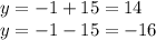 y=-1+15=14\\y=-1-15=-16