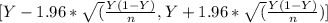 [Y-1.96 * \sqrt(\frac{Y(1-Y)}{n}, Y+1.96 * \sqrt(\frac{Y(1-Y)}{n})]