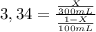 3,34 = \frac{\frac{X}{300mL} }{\frac{1-X}{100mL} }