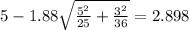 5-1.88\sqrt{\frac{5^2}{25}+\frac{3^2}{36}}=2.898