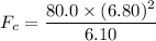 F_{c}=\dfrac{80.0\times(6.80)^2}{6.10}