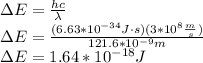 \Delta E=\frac{hc}{\lambda}\\\Delta E=\frac{(6.63*10^{-34}J\cdot s)(3*10^8\frac{m}{s})}{121.6*10^{-9}m}\\\Delta E=1.64*10^{-18}J
