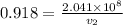 0.918 =\frac{2.041\times 10^{8}}{v_2}