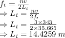 f_t=\frac{nv}{2L_t}\\\Rightarrow L_t=\frac{nv}{2f_t}\\\Rightarrow L_t=\frac{3\times 343}{2\times 35.665}\\\Rightarrow L_t=14.4259\ m
