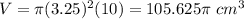 V=\pi (3.25)^{2}(10)=105.625\pi\ cm^{3}