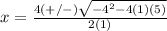 x=\frac{4(+/-)\sqrt{-4^{2}-4(1)(5)}} {2(1)}