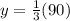 y= \frac{1}{3}(90)