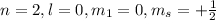 n=2,l=0,m_{1}=0,m_{s}=+\frac{1}{2}