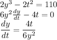 2y^3 - 2t^2 = 110\\6y^2\frac{dy}{dt} -4t = 0\\\dfrac{dy}{dt} = \dfrac{4t}{6y^2}