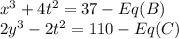 x^3 +4t^2 = 37 -Eq(B)\\2y^3 - 2t^2 = 110 - Eq(C)