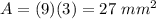 A=(9)(3)=27\ mm^2