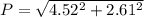P = \sqrt{4.52^2 + 2.61^2}