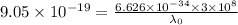 9.05\times 10^{-19}=\frac {6.626\times 10^{-34}\times 3\times 10^8}{\lambda_0}