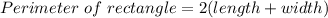 Perimeter\ of\ rectangle =2(length+width)
