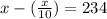 x- (\frac{x}{10}) = 234