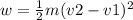 w=\frac{1}{2} m(v2-v1)^{2}