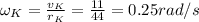 \omega_K = \frac{v_K}{r_K} = \frac{11}{44} = 0.25 rad/s