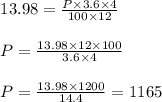 \begin{array}{l}{13.98=\frac{P \times 3.6 \times 4}{100 \times 12}} \\\\ {P=\frac{13.98 \times 12 \times 100}{3.6 \times 4}} \\\\ {P=\frac{13.98 \times 1200}{14.4}=1165}\end{array}