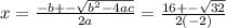 x=\frac{-b+-\sqrt{b^2-4ac} }{2a} =\frac{16+-\sqrt{32} }{2(-2)}