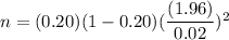 n=(0.20)(1-0.20)(\dfrac{(1.96)}{0.02})^2