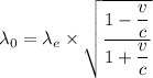 \lambda_{0}=\lambda_{e}\times\sqrt{\dfrac{1-\dfrac{v}{c}}{1+\dfrac{v}{c}}}