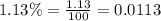 1.13\%=\frac{1.13}{100}=0.0113