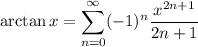 \arctan x=\displaystyle\sum_{n=0}^\infty(-1)^n\frac{x^{2n+1}}{2n+1}