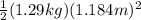 \frac{1}{2}(1.29kg)(1.184m)^2