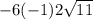 -6(-1)2\sqrt{11}