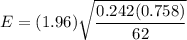 E=(1.96)\sqrt{\dfrac{0.242(0.758)}{62}}