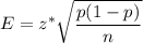 E=z^*\sqrt{\dfrac{p(1-p)}{n}}
