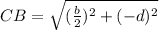 CB=\sqrt{(\frac{b}{2})^2+(-d)^2}