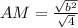 AM=\frac{\sqrt{b^2}}{\sqrt{4}}