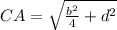 CA=\sqrt{\frac{b^2}{4}+d^2