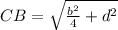 CB=\sqrt{\frac{b^2}{4}+d^2}