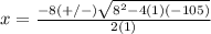 x=\frac{-8(+/-)\sqrt{8^{2}-4(1)(-105)}} {2(1)}