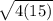 \sqrt{4(15)}