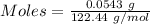 Moles= \frac{0.0543\ g}{122.44\ g/mol}