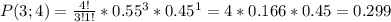 P(3;4)=\frac{4!}{3!1!}*0.55^3*0.45^1 =4*0.166*0.45=0.299