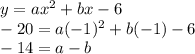 y=ax^2+bx-6\\-20=a(-1)^2+b(-1)-6\\-14=a-b